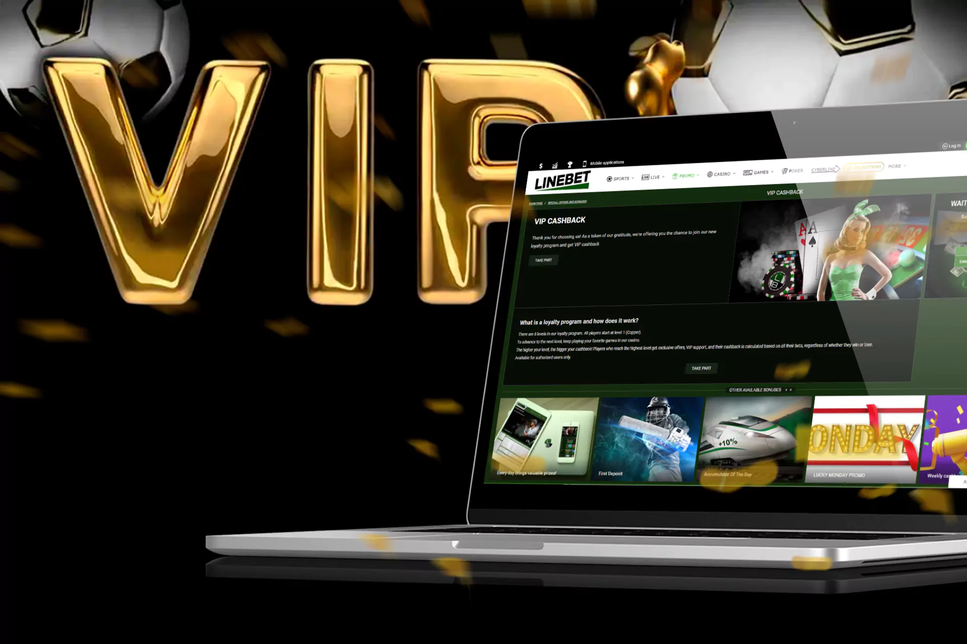 The VIP clients can get a cashback from the bookmaker.